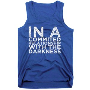 In A Commited Relationship With The Darkness Cool Gift Tank Top