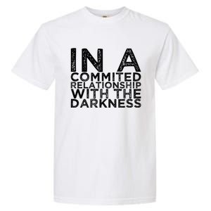 In A Commited Relationship With The Darkness Cool Gift Garment-Dyed Heavyweight T-Shirt