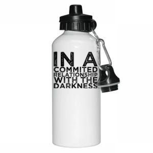 In A Commited Relationship With The Darkness Cool Gift Aluminum Water Bottle