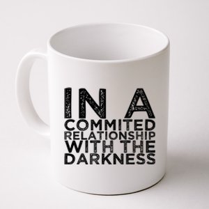 In A Commited Relationship With The Darkness Cool Gift Coffee Mug