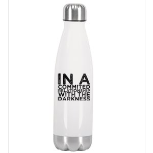 In A Commited Relationship With The Darkness Cool Gift Stainless Steel Insulated Water Bottle