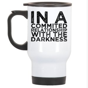 In A Commited Relationship With The Darkness Cool Gift Stainless Steel Travel Mug