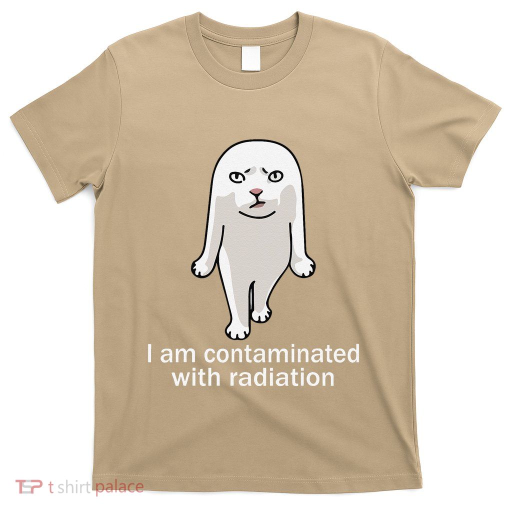 I Am Contaminated With Radiation Funny Cat Dank Odd Meme T-Shirt