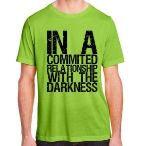 In A Commited Relationship With The Darkness Gift Adult ChromaSoft Performance T-Shirt