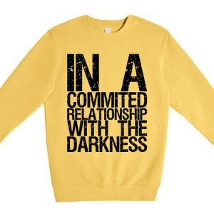 In A Commited Relationship With The Darkness Gift Premium Crewneck Sweatshirt