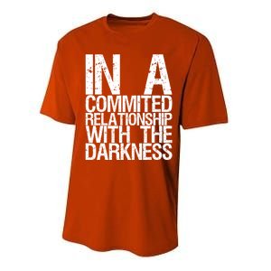 In A Commited Relationship With The Darkness Gift Performance Sprint T-Shirt