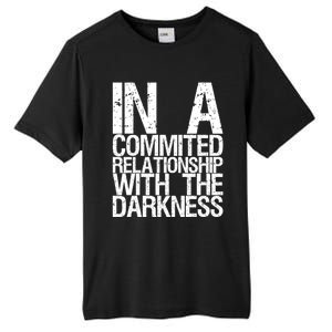 In A Commited Relationship With The Darkness Gift Tall Fusion ChromaSoft Performance T-Shirt