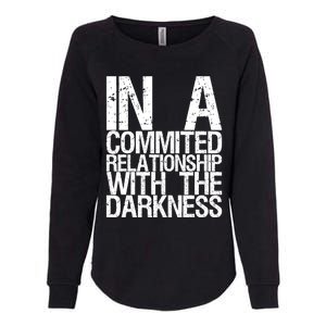 In A Commited Relationship With The Darkness Gift Womens California Wash Sweatshirt