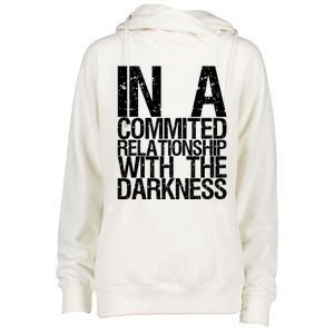 In A Commited Relationship With The Darkness Gift Womens Funnel Neck Pullover Hood