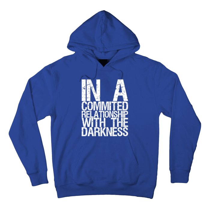 In A Commited Relationship With The Darkness Gift Hoodie