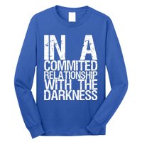 In A Commited Relationship With The Darkness Gift Long Sleeve Shirt