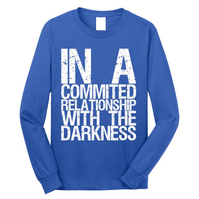 In A Commited Relationship With The Darkness Gift Long Sleeve Shirt