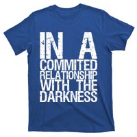 In A Commited Relationship With The Darkness Gift T-Shirt