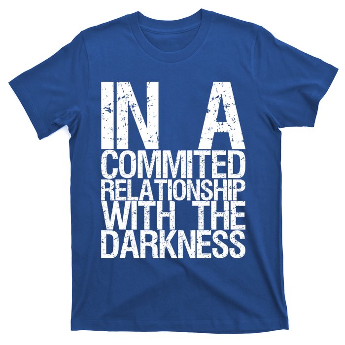 In A Commited Relationship With The Darkness Gift T-Shirt