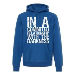 In A Commited Relationship With The Darkness Gift Premium Hoodie