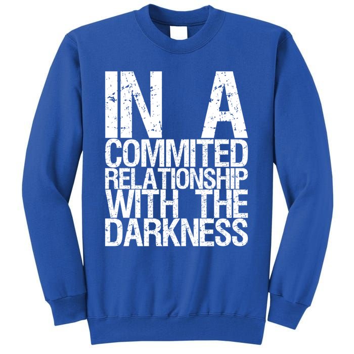 In A Commited Relationship With The Darkness Gift Tall Sweatshirt