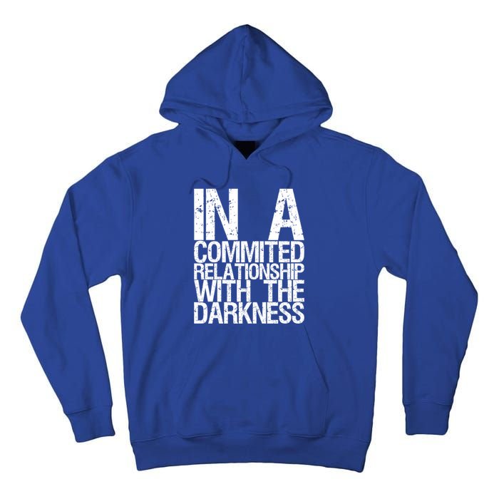 In A Commited Relationship With The Darkness Gift Tall Hoodie