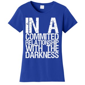 In A Commited Relationship With The Darkness Gift Women's T-Shirt