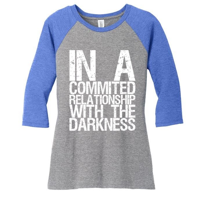 In A Commited Relationship With The Darkness Gift Women's Tri-Blend 3/4-Sleeve Raglan Shirt