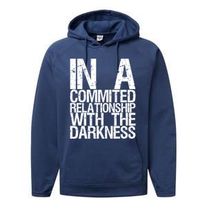 In A Commited Relationship With The Darkness Gift Performance Fleece Hoodie