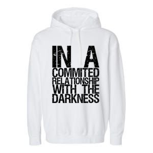 In A Commited Relationship With The Darkness Gift Garment-Dyed Fleece Hoodie