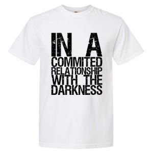 In A Commited Relationship With The Darkness Gift Garment-Dyed Heavyweight T-Shirt