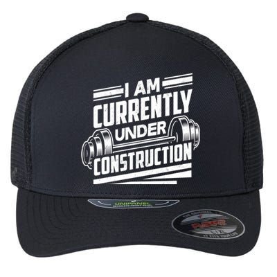 I Am Currently Under Construction Funny Workout Gym Gift Meaningful Gift Flexfit Unipanel Trucker Cap