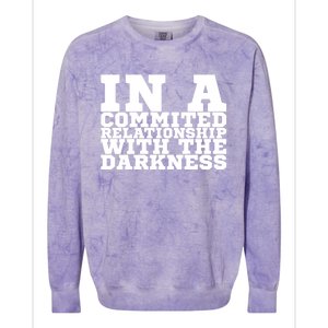 In A Commited Relationship With The Darkness Meaningful Gift Colorblast Crewneck Sweatshirt