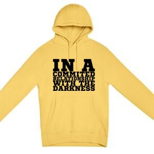 In A Commited Relationship With The Darkness Meaningful Gift Premium Pullover Hoodie