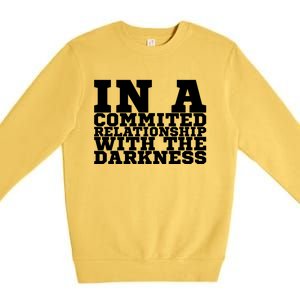 In A Commited Relationship With The Darkness Meaningful Gift Premium Crewneck Sweatshirt