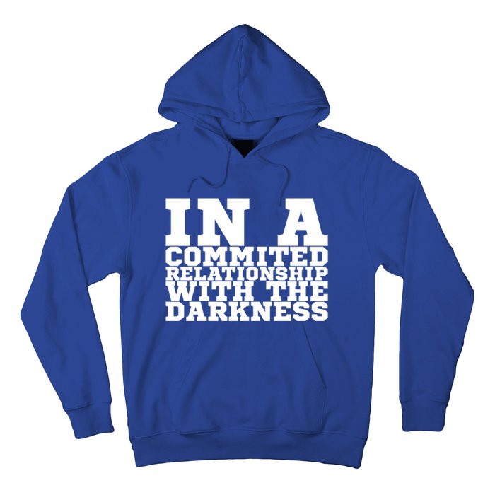 In A Commited Relationship With The Darkness Meaningful Gift Hoodie