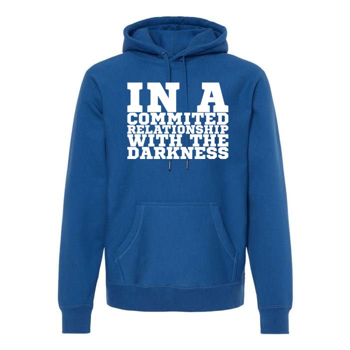 In A Commited Relationship With The Darkness Meaningful Gift Premium Hoodie