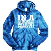 In A Commited Relationship With The Darkness Meaningful Gift Tie Dye Hoodie