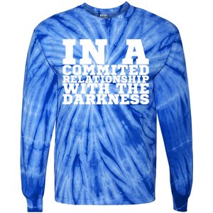 In A Commited Relationship With The Darkness Meaningful Gift Tie-Dye Long Sleeve Shirt