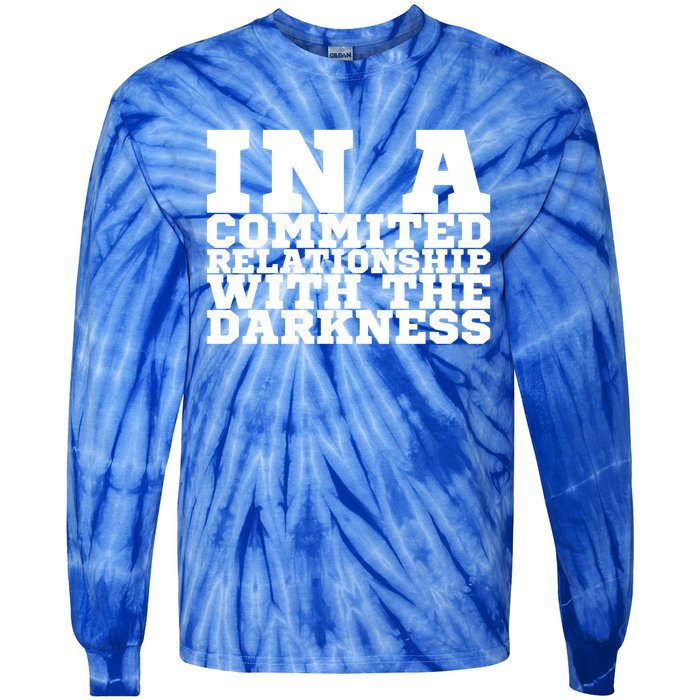 In A Commited Relationship With The Darkness Meaningful Gift Tie-Dye Long Sleeve Shirt