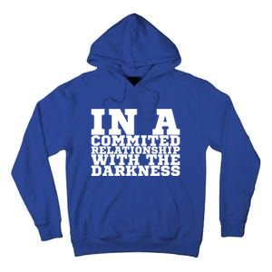 In A Commited Relationship With The Darkness Meaningful Gift Tall Hoodie