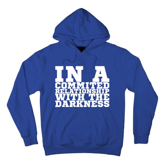 In A Commited Relationship With The Darkness Meaningful Gift Tall Hoodie