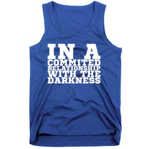 In A Commited Relationship With The Darkness Meaningful Gift Tank Top