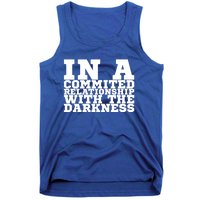 In A Commited Relationship With The Darkness Meaningful Gift Tank Top