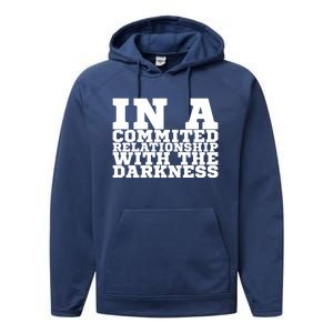 In A Commited Relationship With The Darkness Meaningful Gift Performance Fleece Hoodie