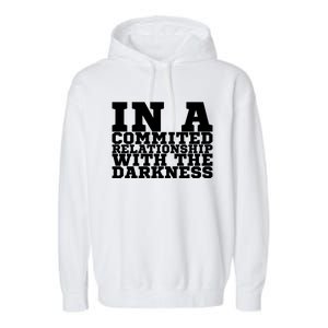 In A Commited Relationship With The Darkness Meaningful Gift Garment-Dyed Fleece Hoodie