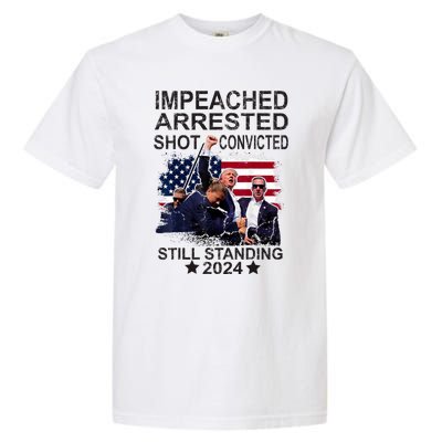 Impeached Arrested Convicted Shot Still Standing Garment-Dyed Heavyweight T-Shirt