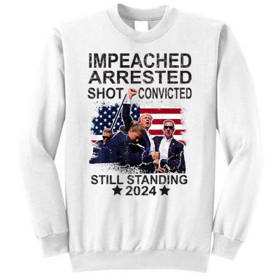 Impeached Arrested Convicted Shot Still Standing Sweatshirt