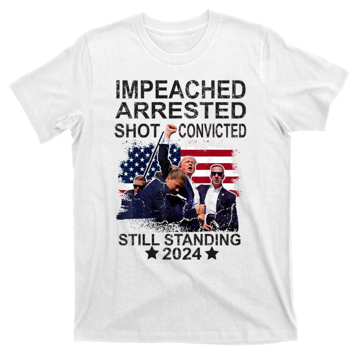 Impeached Arrested Convicted Shot Still Standing T-Shirt