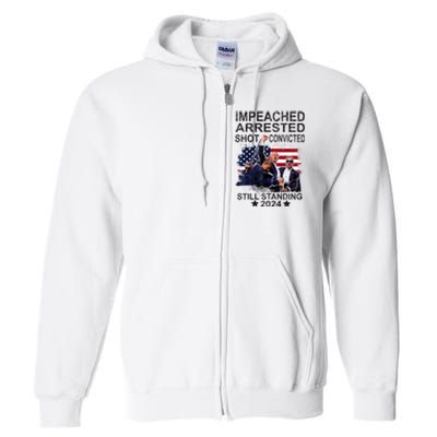 Impeached Arrested Convicted Shot Still Standing Full Zip Hoodie