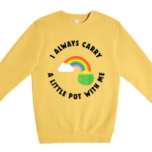 I Always Carry A Little Pot With Me Rainbow St Patricks Day Premium Crewneck Sweatshirt