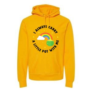 I Always Carry A Little Pot With Me Rainbow St Patricks Day Premium Hoodie