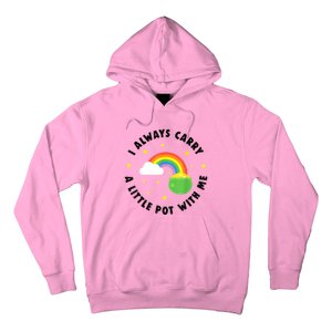 I Always Carry A Little Pot With Me Rainbow St Patricks Day Hoodie