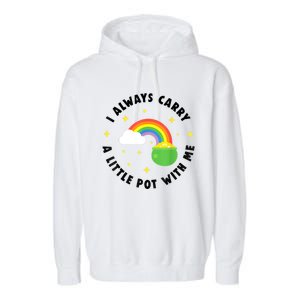 I Always Carry A Little Pot With Me Rainbow St Patricks Day Garment-Dyed Fleece Hoodie