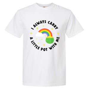 I Always Carry A Little Pot With Me Rainbow St Patricks Day Garment-Dyed Heavyweight T-Shirt